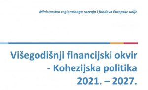 Višegodišnji financijski okvir - Kohezijska politika 2021.-2027.