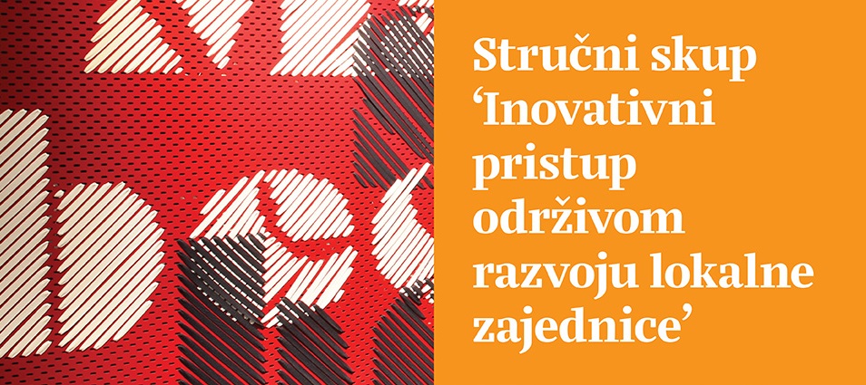 Stručni skup "Inovativni pristup održivom razvoju lokalne zajednice"